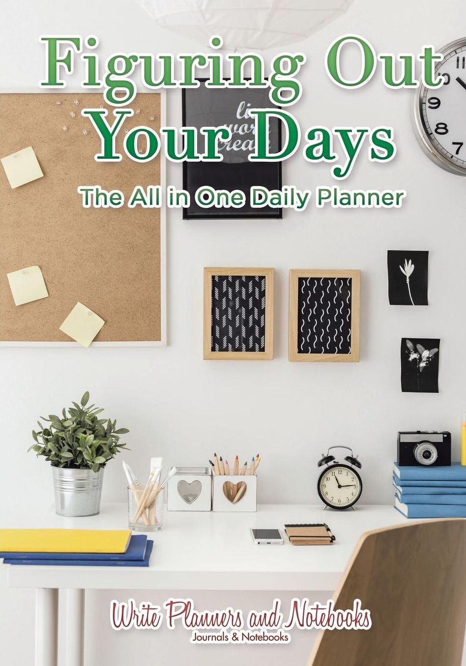Figuring Out Your Days: The All in One Daily Planner