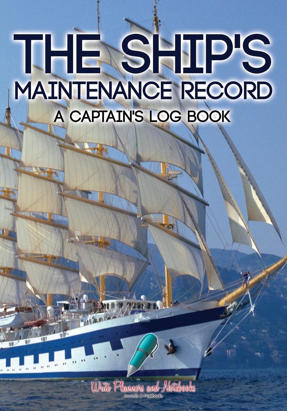 The Ship's Maintenance Record A Captain's Log Book