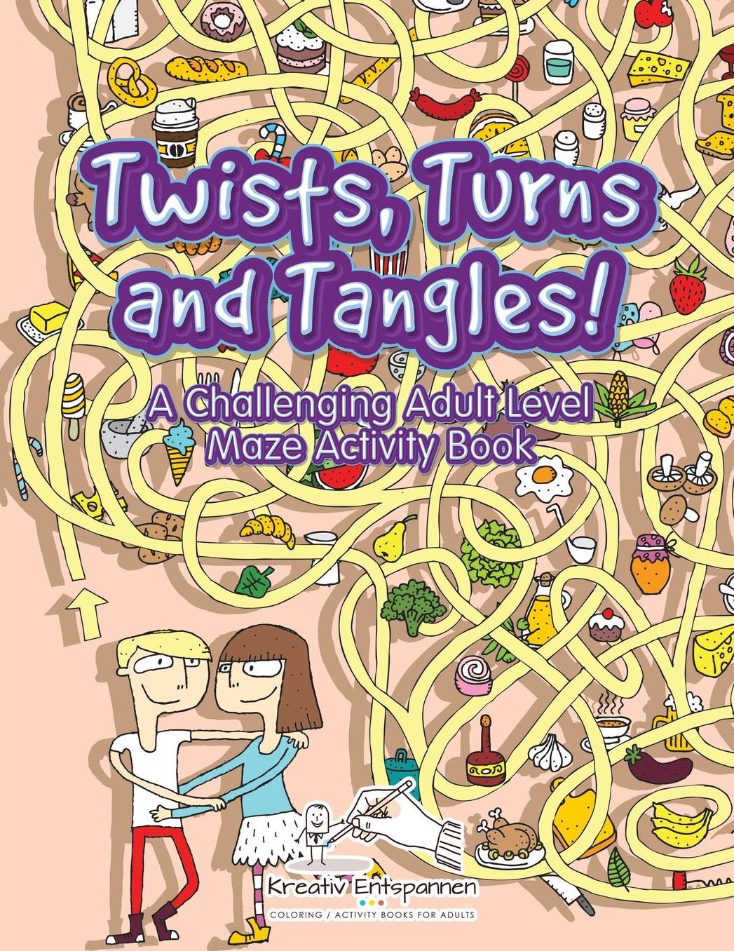 Twists, Turns and Tangles! A Challenging Adult Level Maze Activity Book