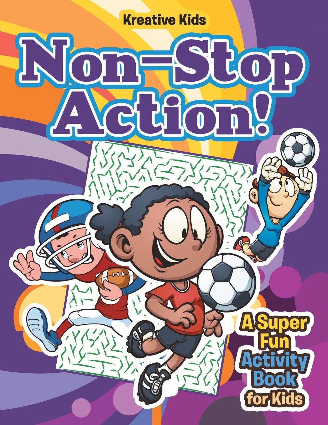 Non-Stop Action! A Super Fun Activity Book for Kids