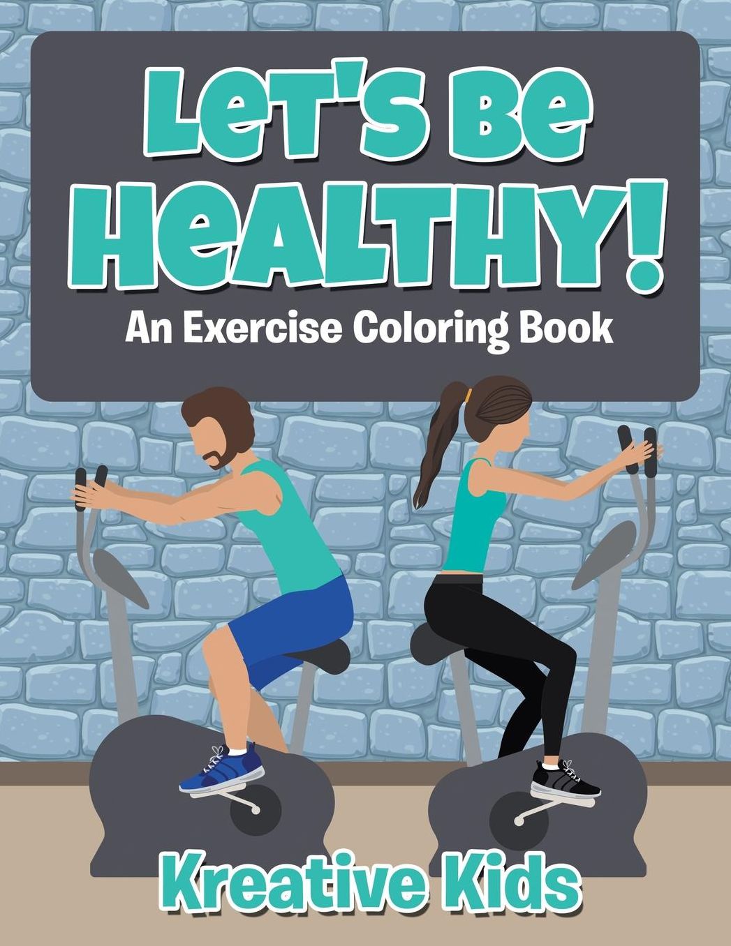 Let's Be Healthy! An Excercise Coloring Book