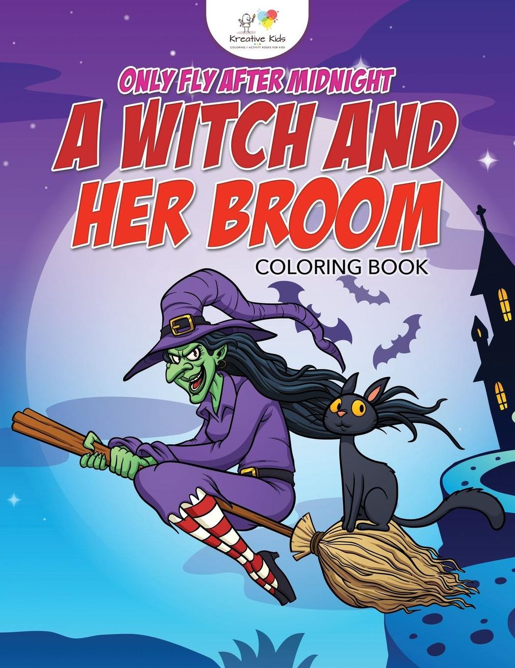 Only Fly After Midnight: A Witch and Her Broom Coloring Book
