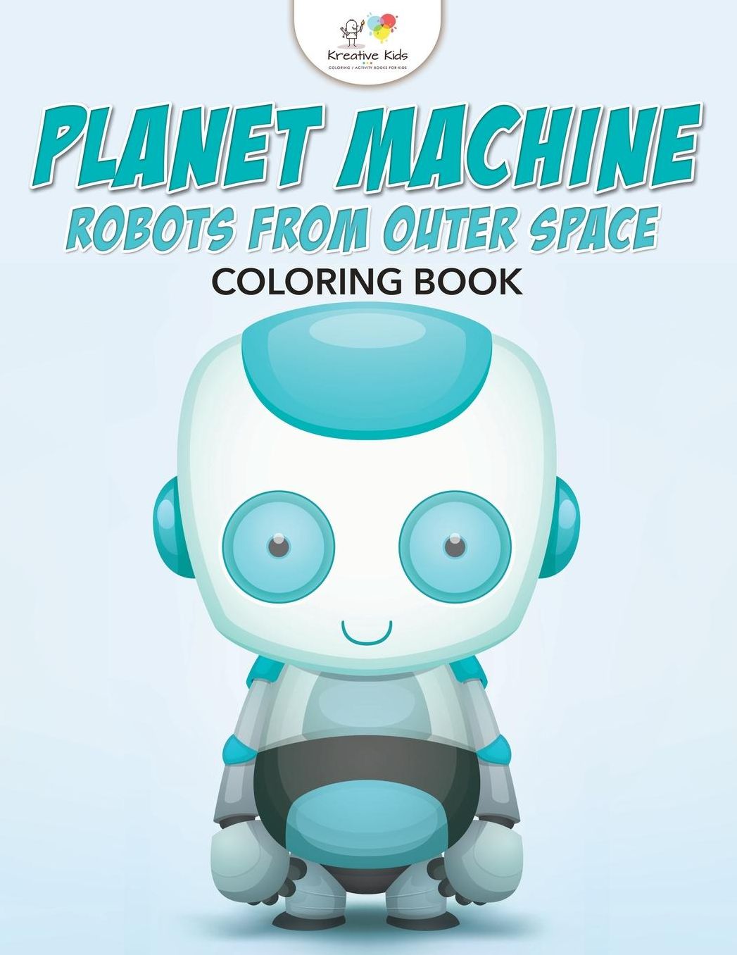 Planet Machine: Robots from Outer Space Coloring Book