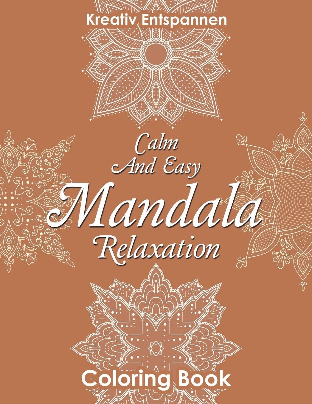 Calm And Easy Mandala Relaxation Coloring Book