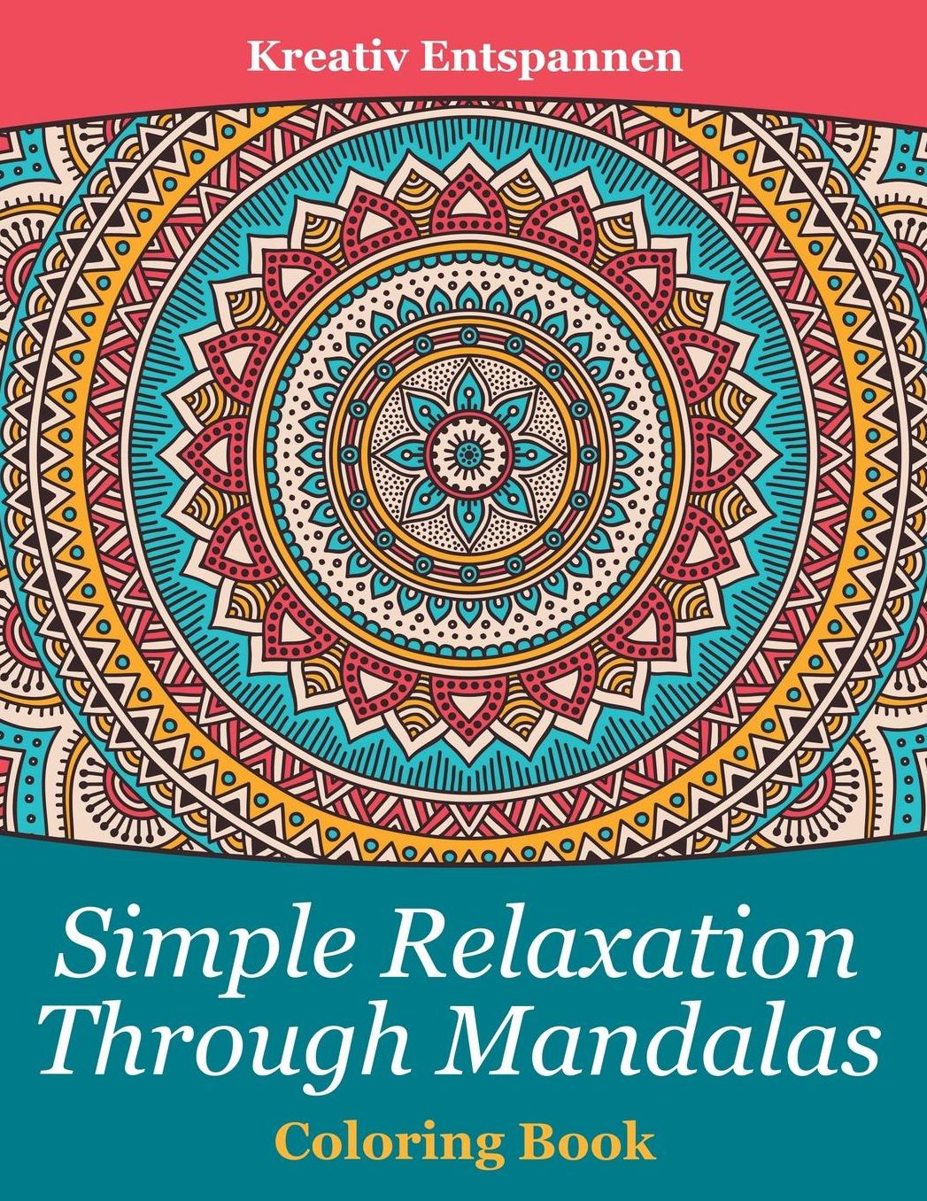 Simple Relaxation Through Mandalas Coloring Book