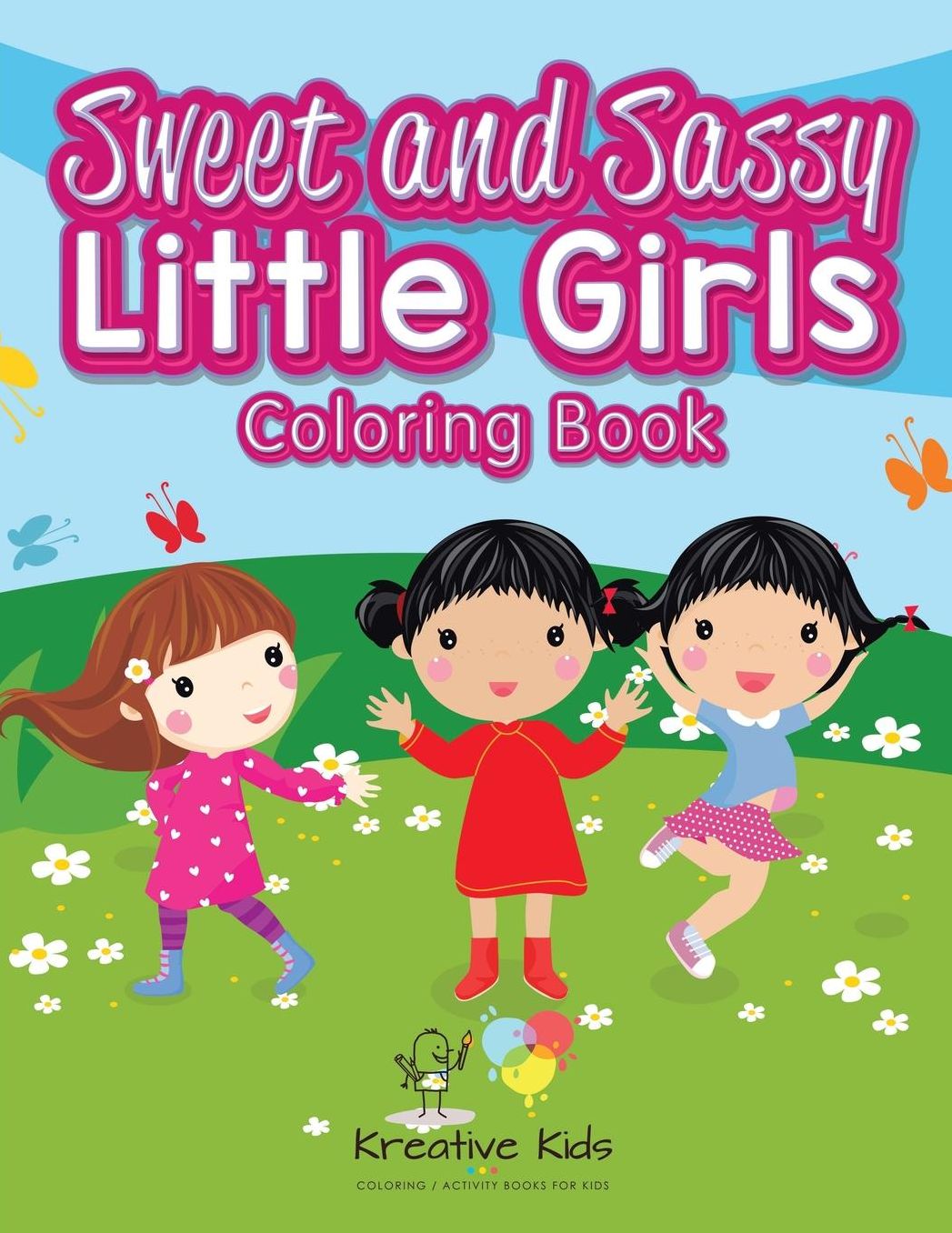 Sweet and Sassy Little Girls Coloring Book