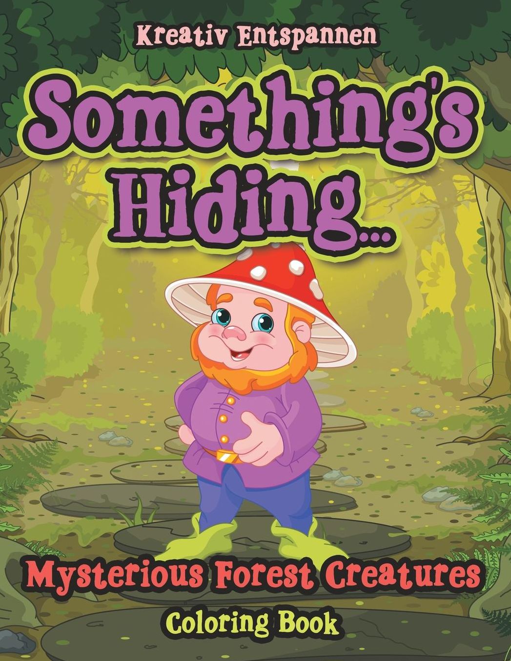 Something's Hiding... Mysterious Forest Creatures Coloring Book