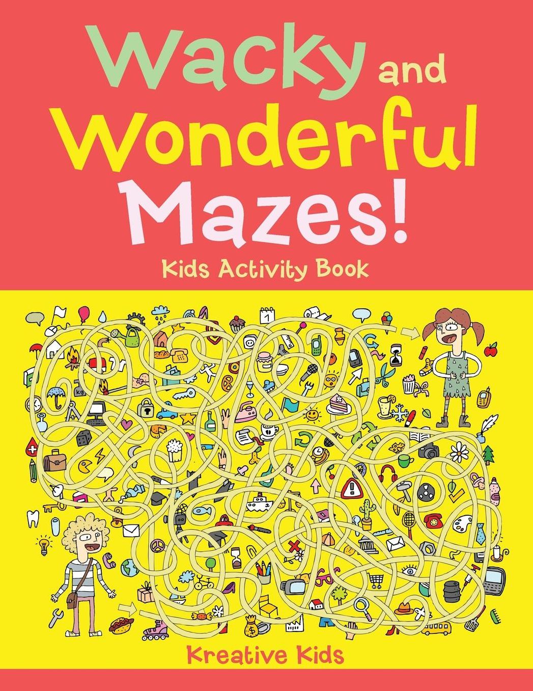 Wacky and Wonderful Mazes! Kids Activity Book