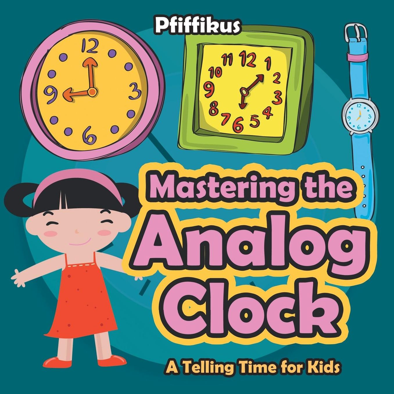 Mastering the Analog Clock- A Telling Time for Kids