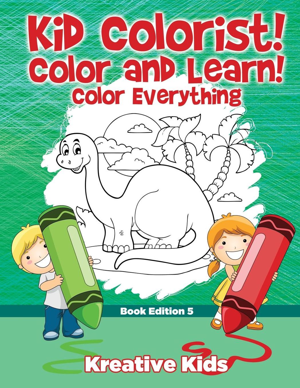 Kid Colorist! Color and Learn! Color Everything Book Edition 5