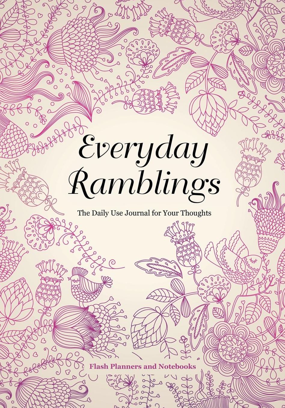 Everyday Ramblings: The Daily Use Journal for Your Thoughts