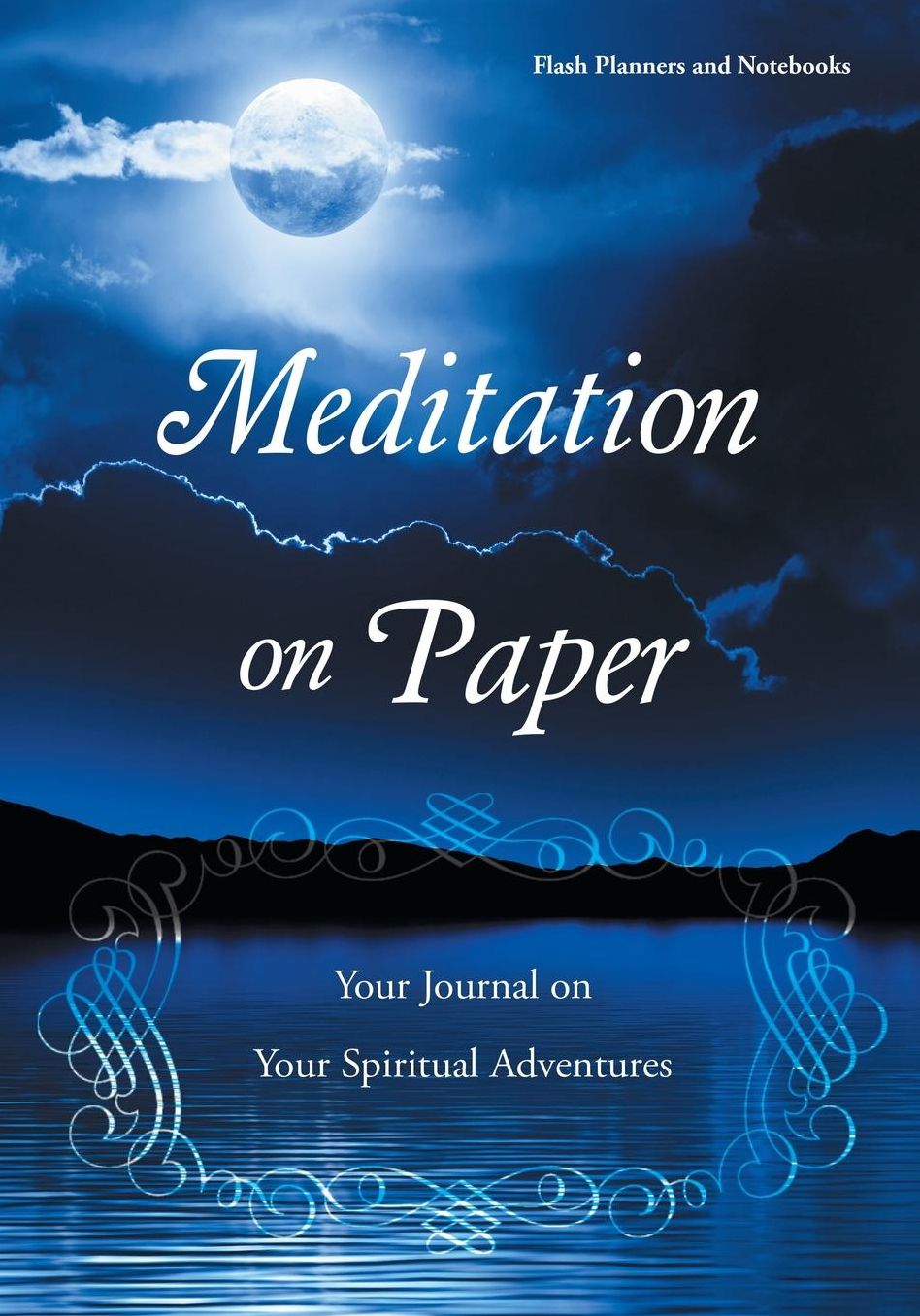 Meditation on Paper: Your Journal on Your Spiritual Adventures