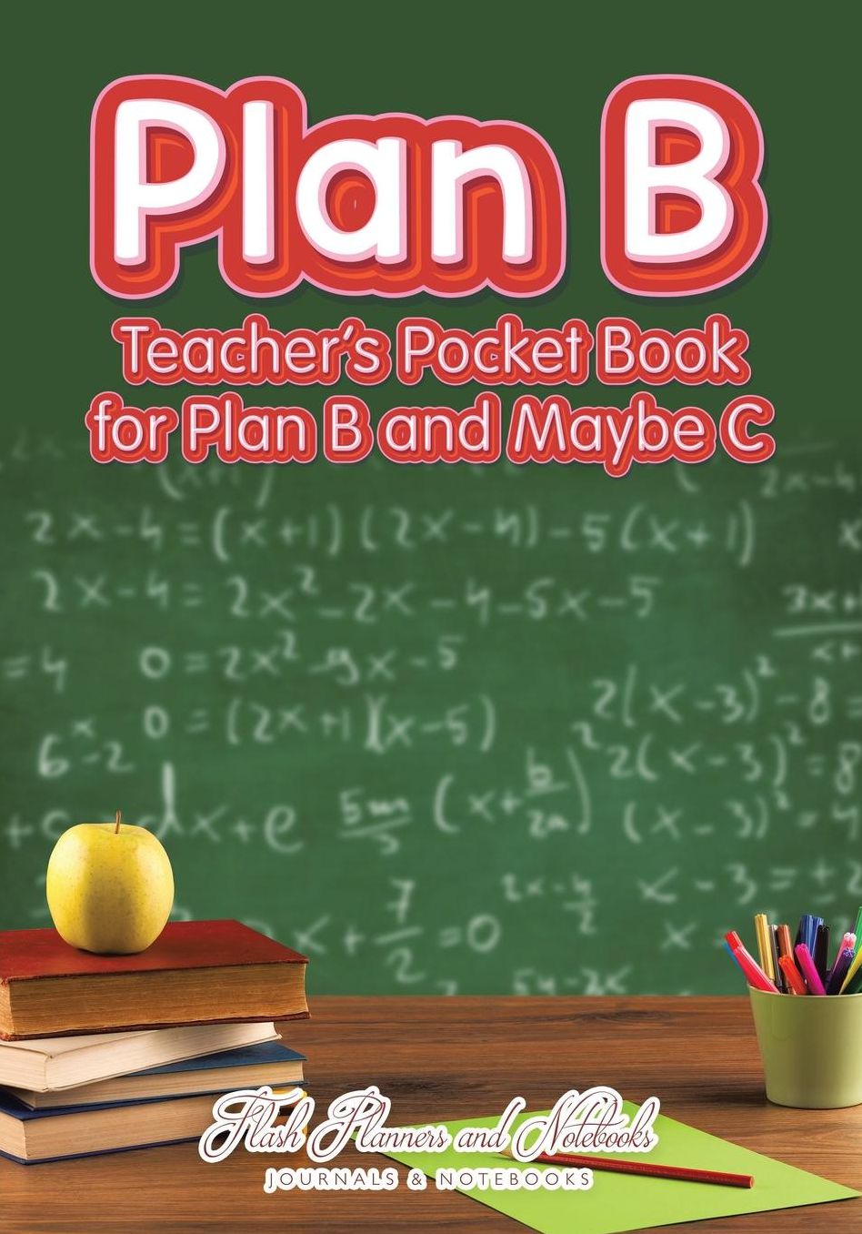 Plan B: Teacher's Pocket Book for Plan B and Maybe C