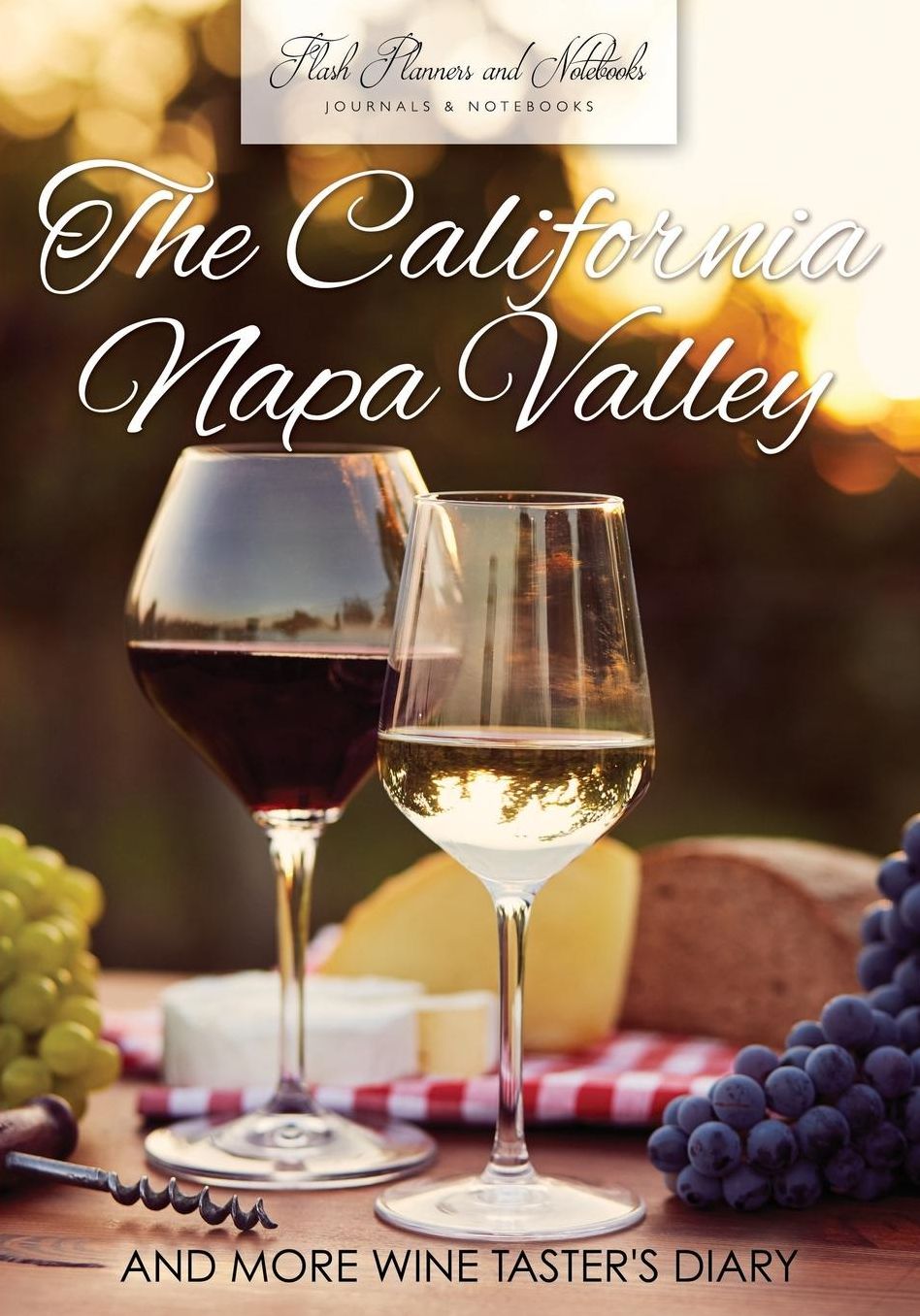 The California Napa Valley and More Wine Taster's Diary