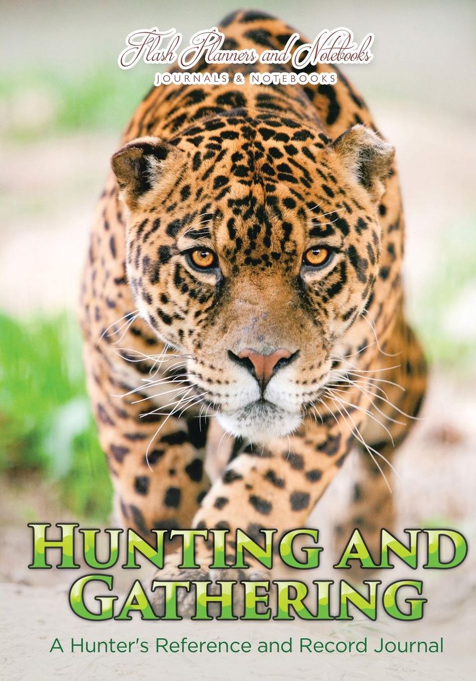 Hunting and Gathering: A Hunter's Reference and Record Journal