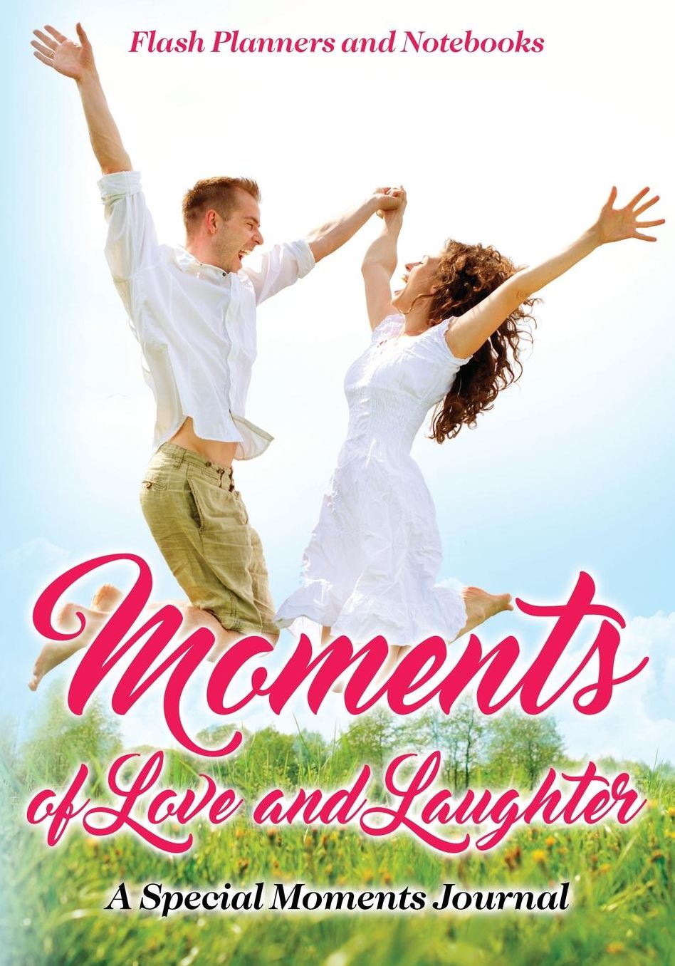 Moments of Love and Laughter: A Special Moments Journal
