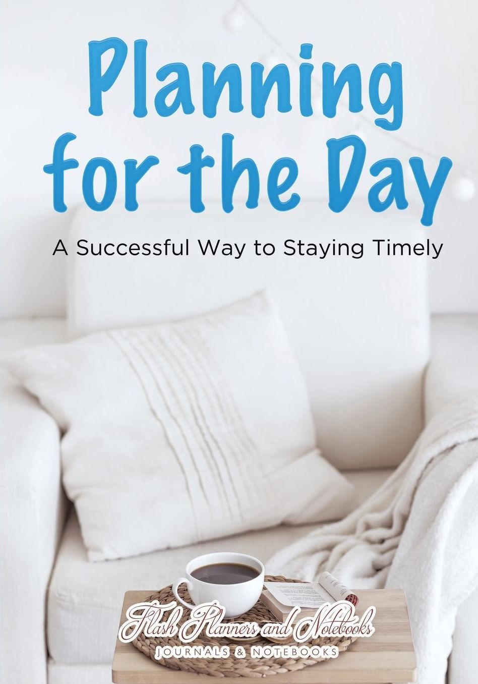 Planning for the Day: A Successful Way to Staying Timely