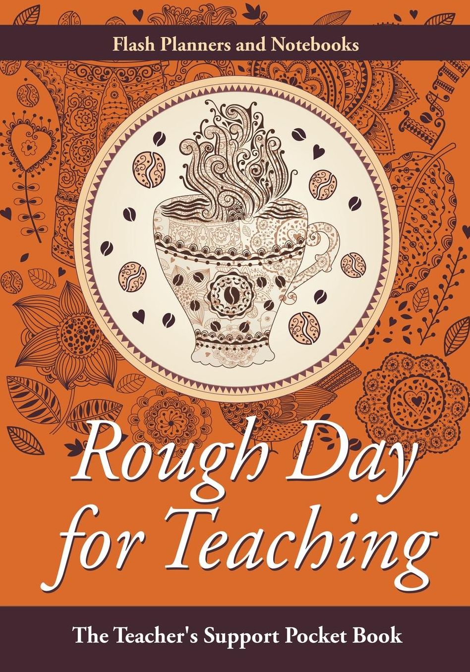 Rough Day for Teaching: The Teacher's Support Pocket Book