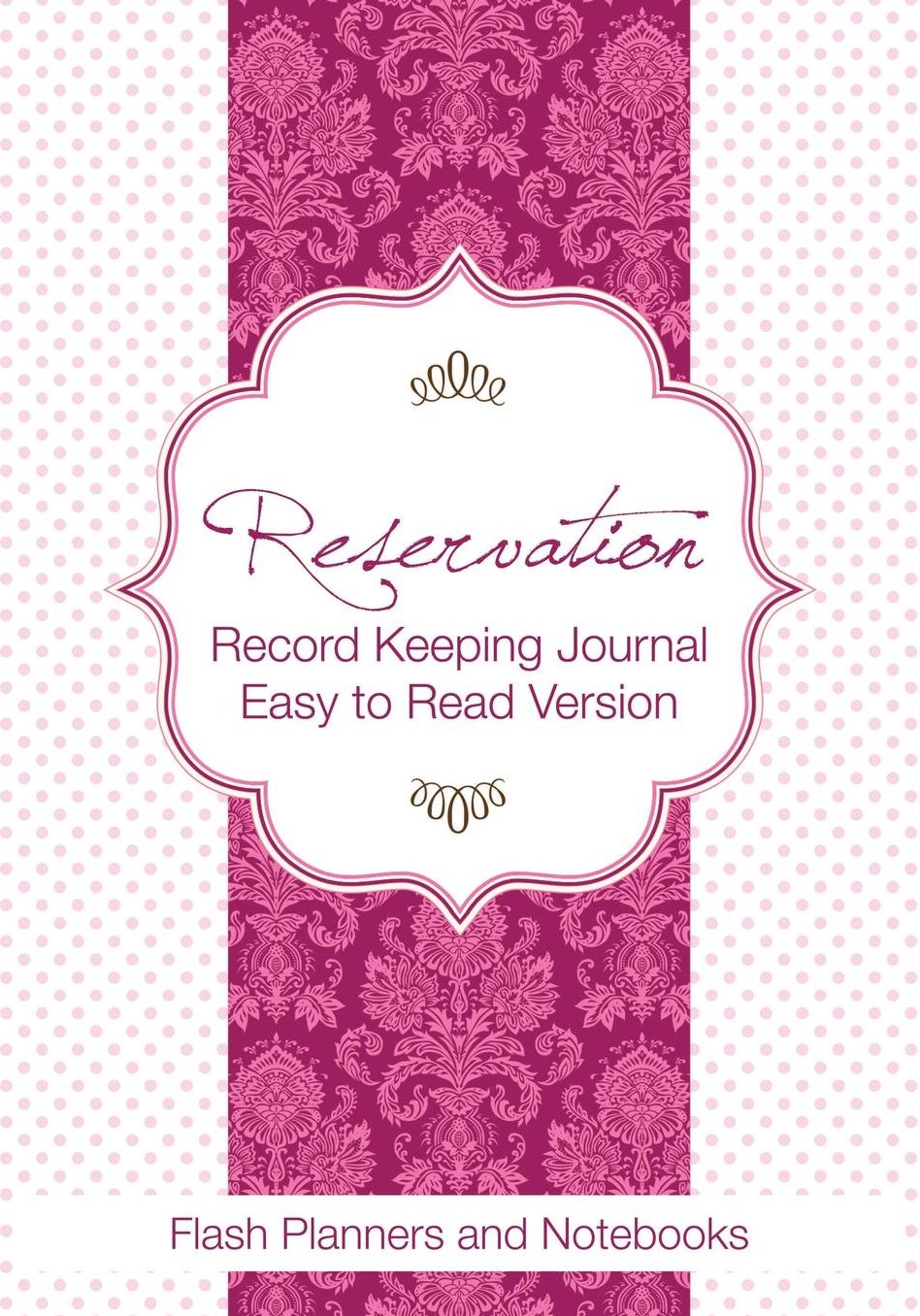 Reservation Record Keeping Journal, Easy to Read Version