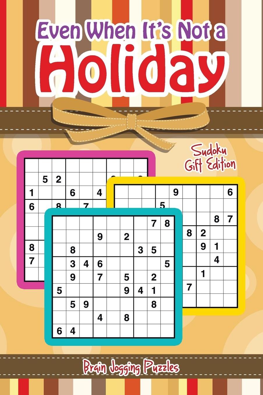 Even When It's Not a Holiday: Sudoku Gift Edition