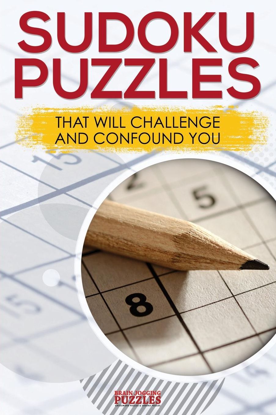 Sudoku Puzzles That Will Challenge And Confound You