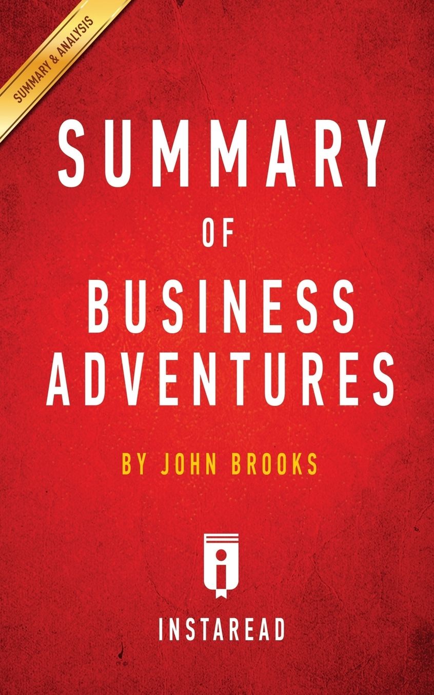 Summary of Business Adventures: by John Brooks Includes Analysis