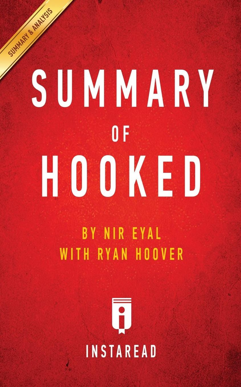 Summary of Hooked: by Nir Eyal with Ryan Hoover Includes Analysis