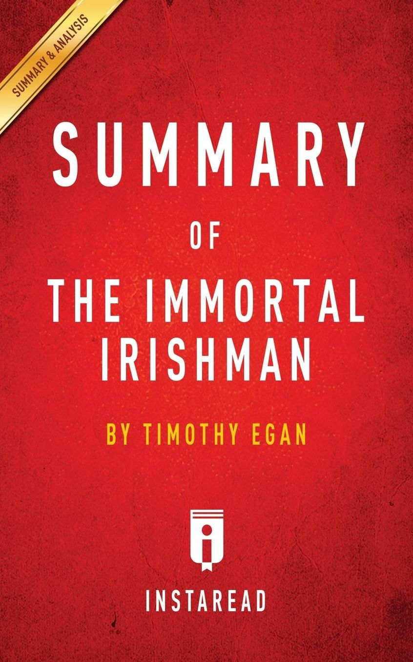 Summary of The Immortal Irishman: by Timothy Egan Includes Analysis