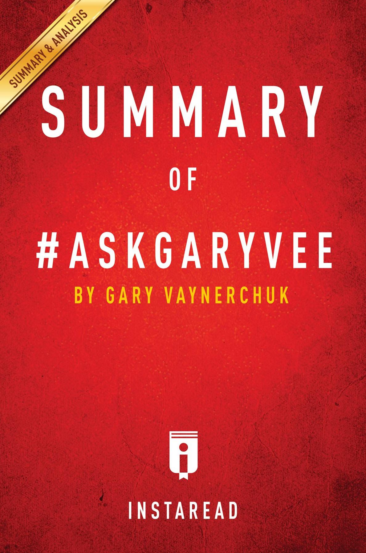 Summary of #AskGaryVee: by Gary Vaynerchuk Includes Analysis