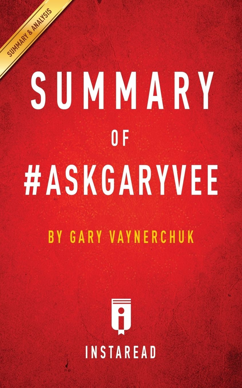 Summary of #AskGaryVee: by Gary Vaynerchuk Includes Analysis