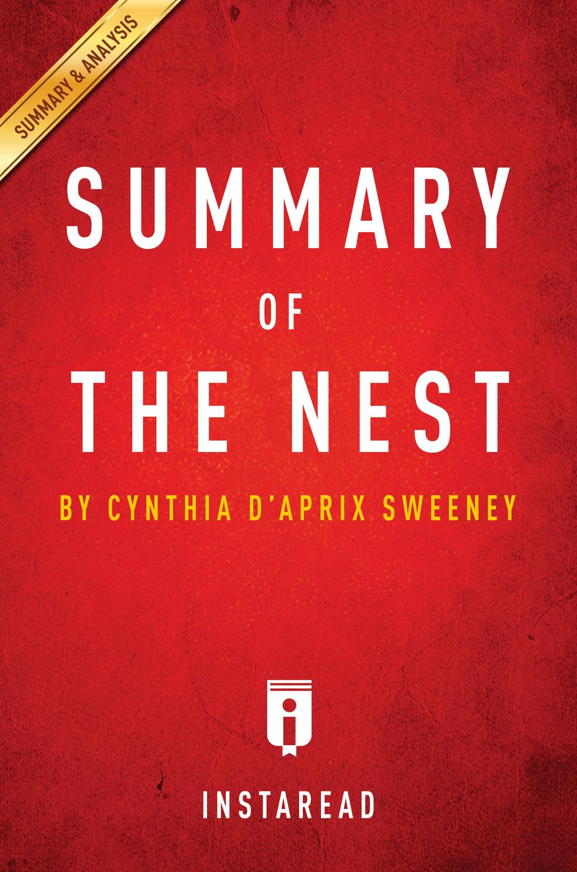 Summary of The Nest: by Cynthia D'Aprix Sweeney Includes Analysis