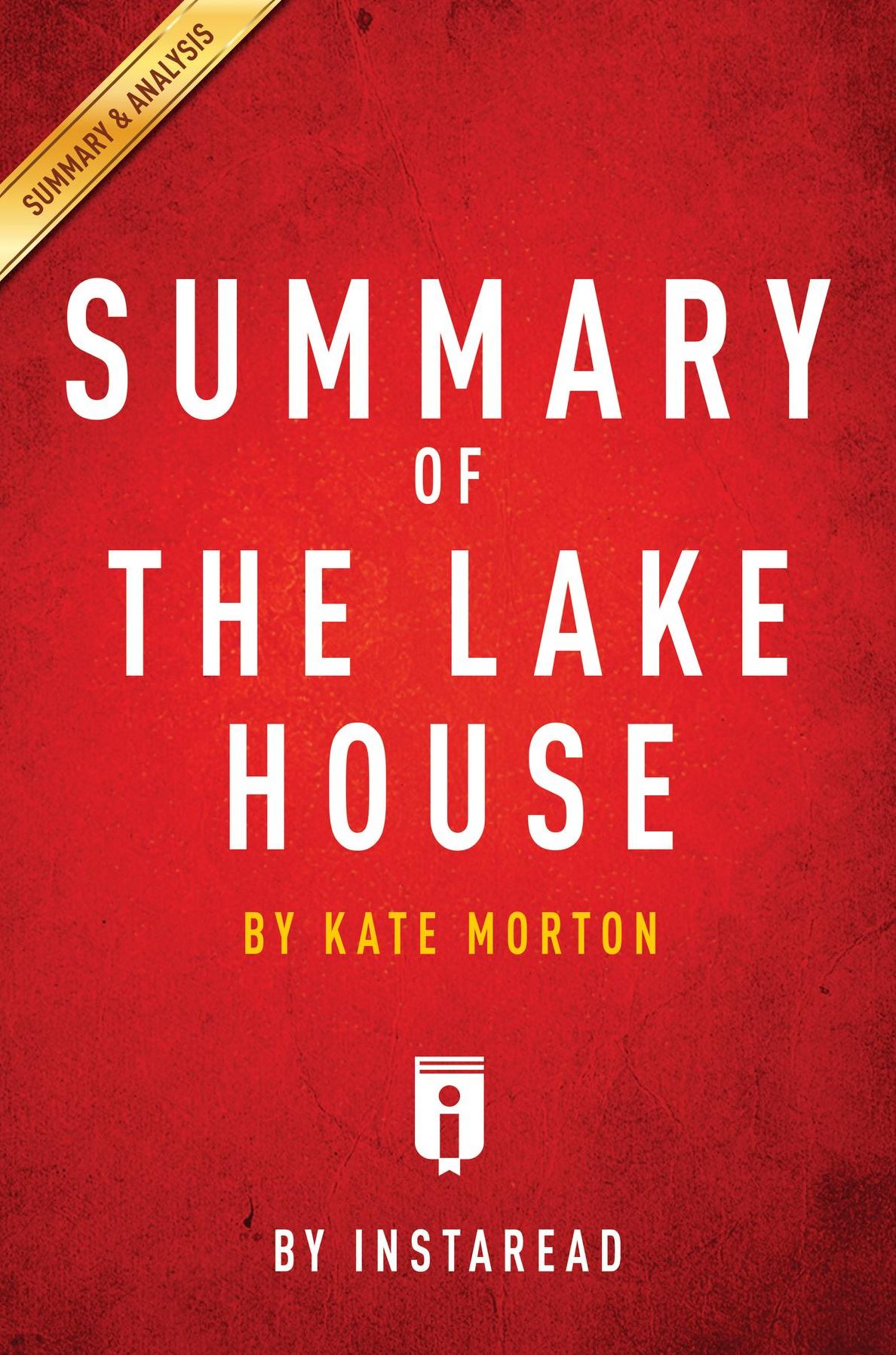 Summary of The Lake House: by Kate Morton Includes Analysis
