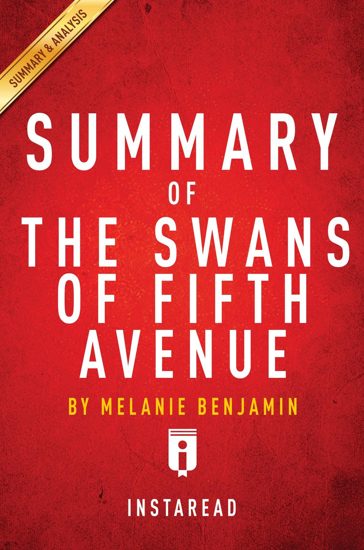 Summary of The Swans of Fifth Avenue: by Melanie Benjamin Includes Analysis