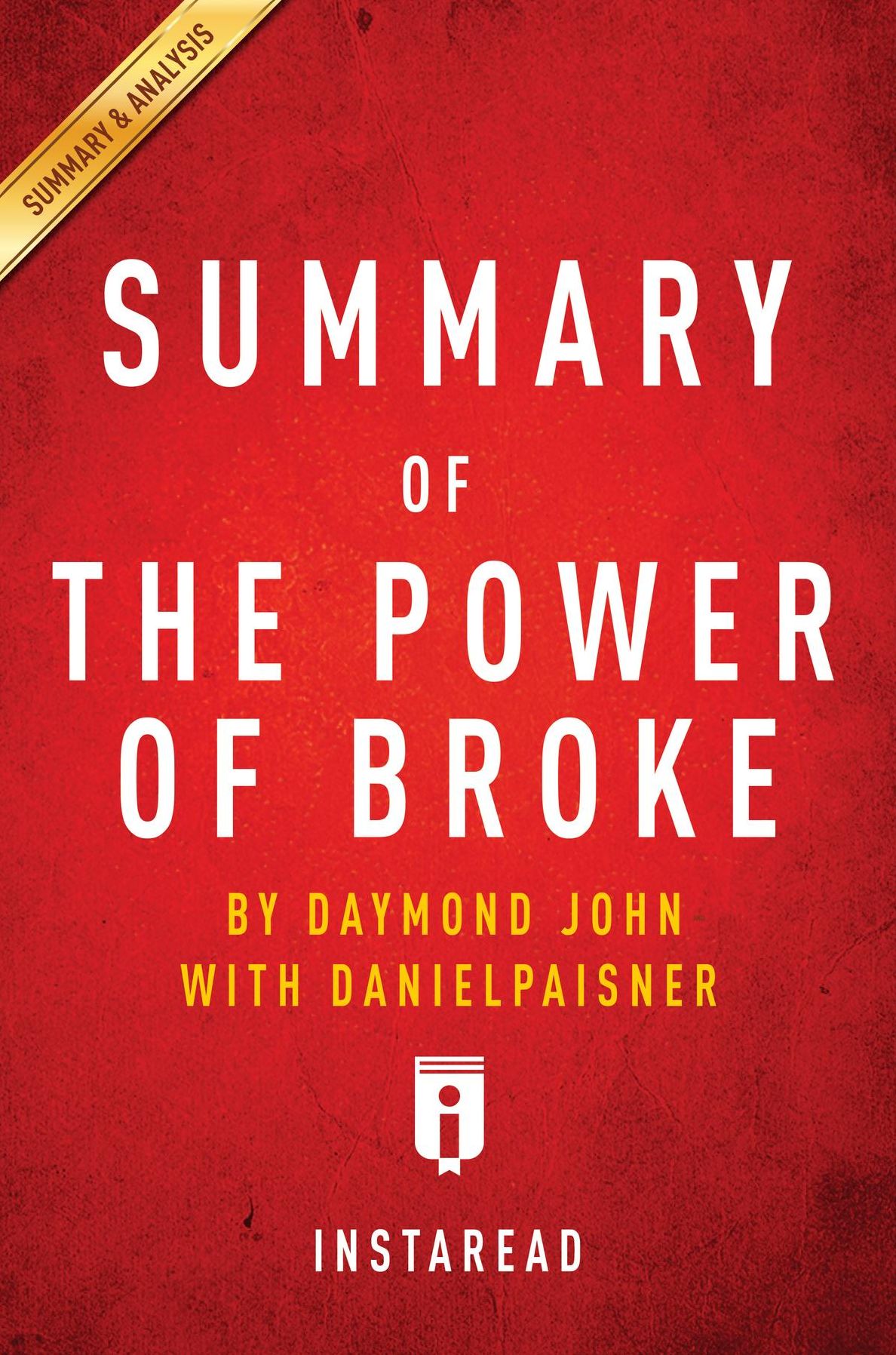 Summary of The Power of Broke: by Daymond John with Daniel Paisner Includes Analysis