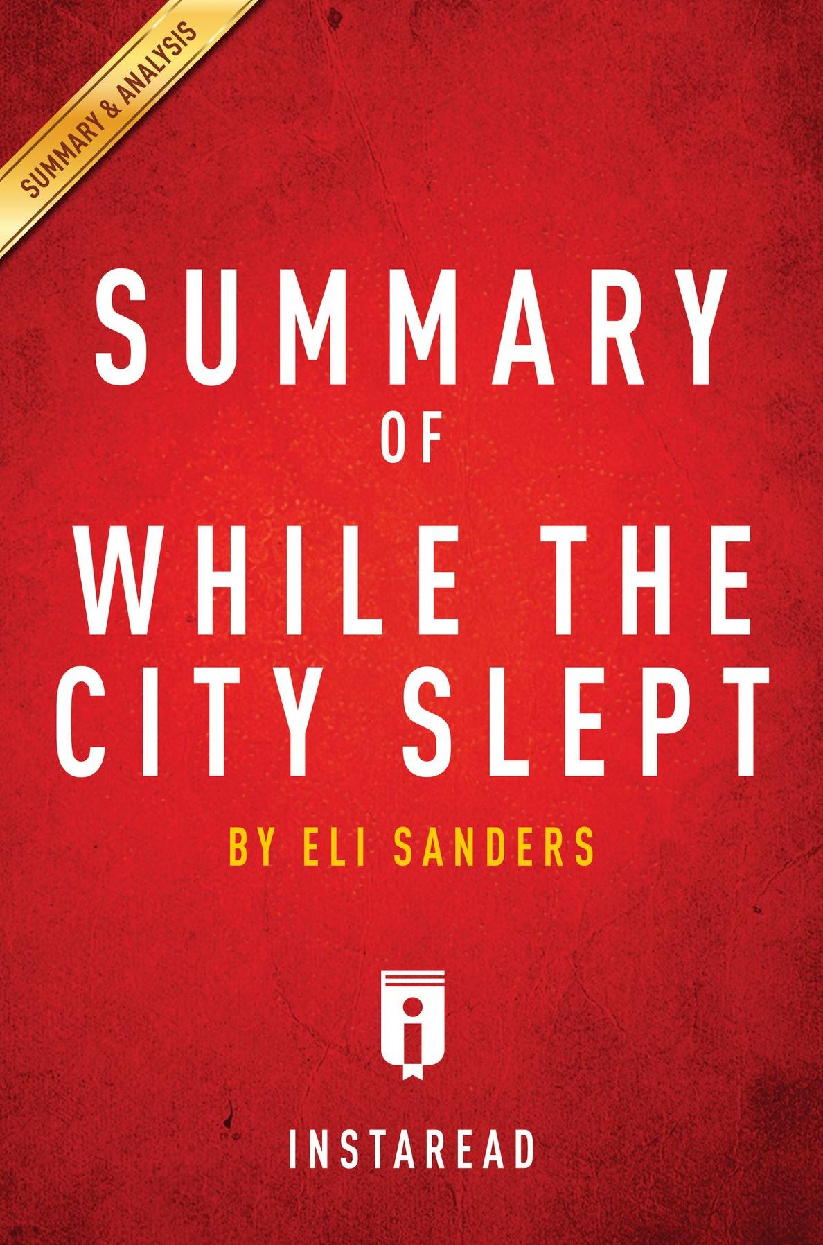 Summary of While the City Slept: by Eli Sanders Includes Analysis