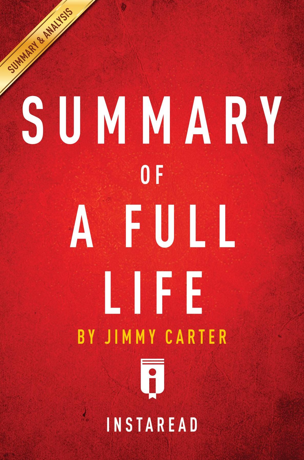 Summary of A Full Life: by Jimmy Carter Includes Analysis