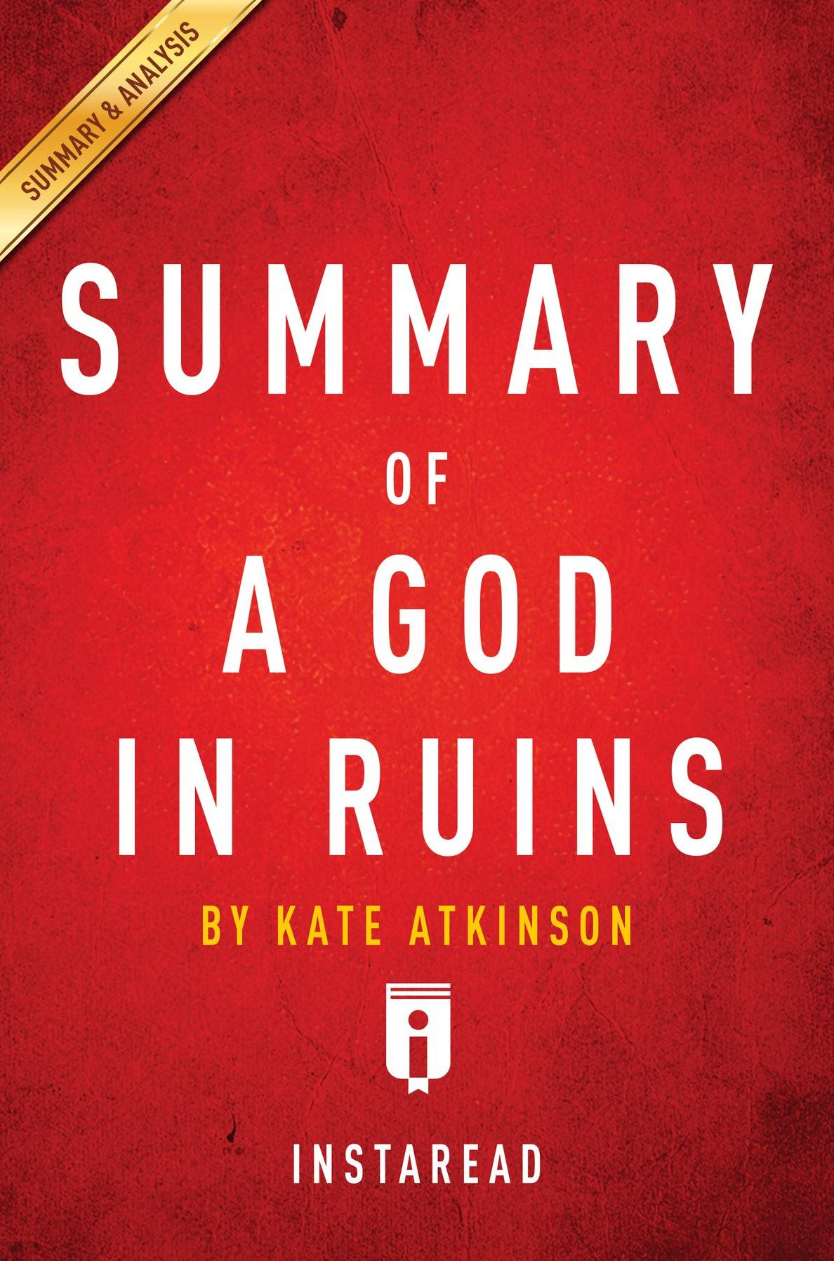 Summary of A God in Ruins: by Kate Atkinson Includes Analysis