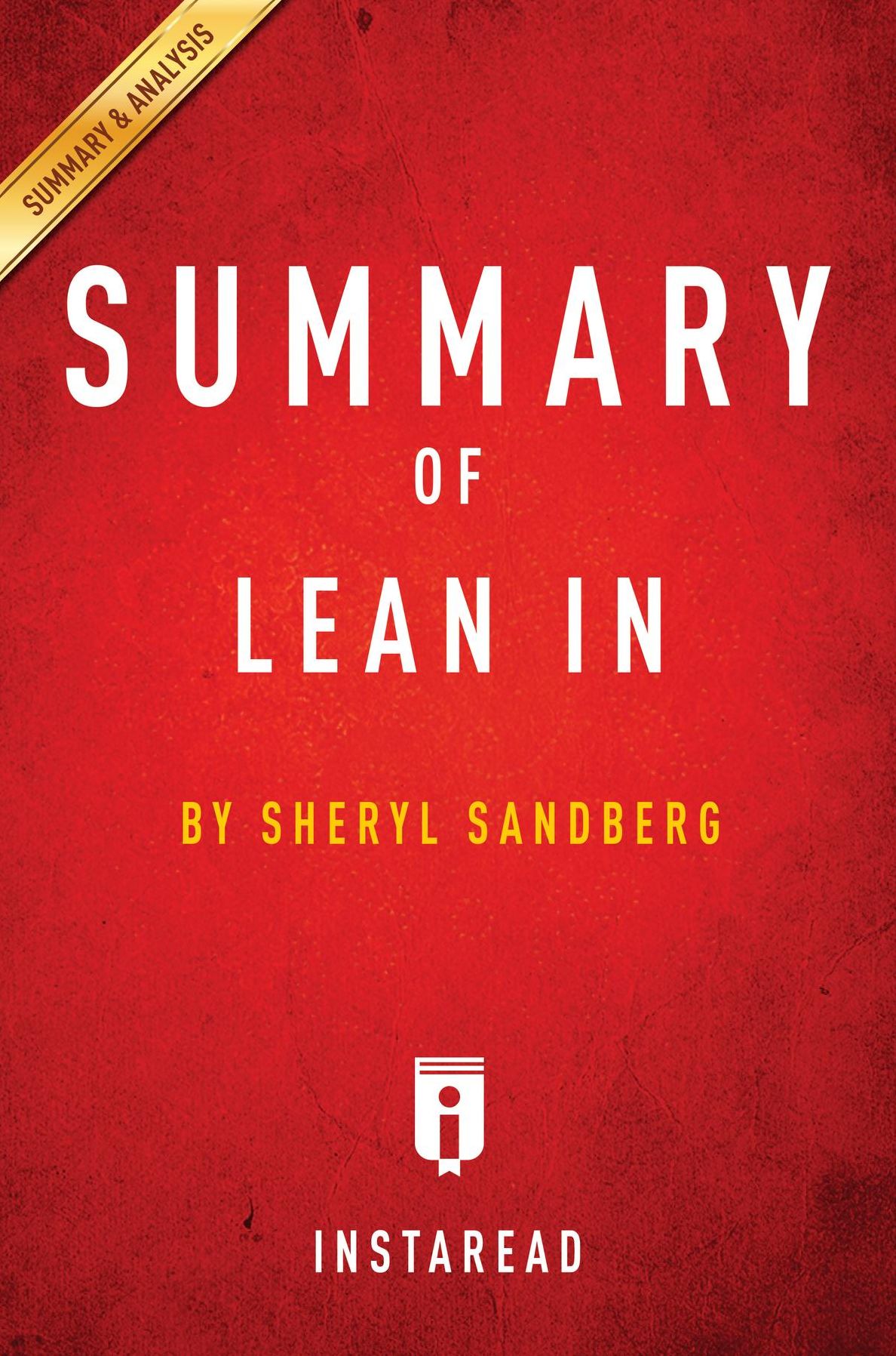 Summary of Lean In: by Sheryl Sandberg Includes Analysis