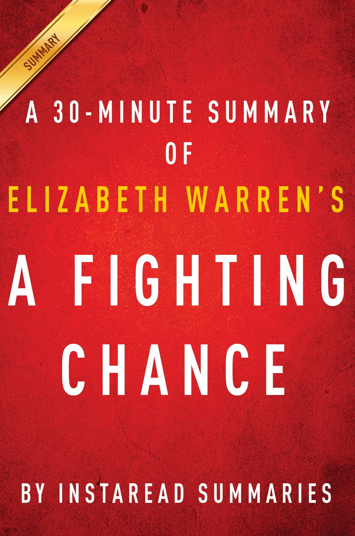 Summary of A Fighting Chance: by Elizabeth Warren Summary & Analysis