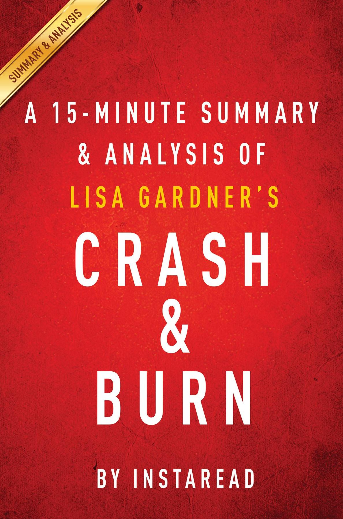 Summary of Crash & Burn: by Lisa Gardner Includes Analysis