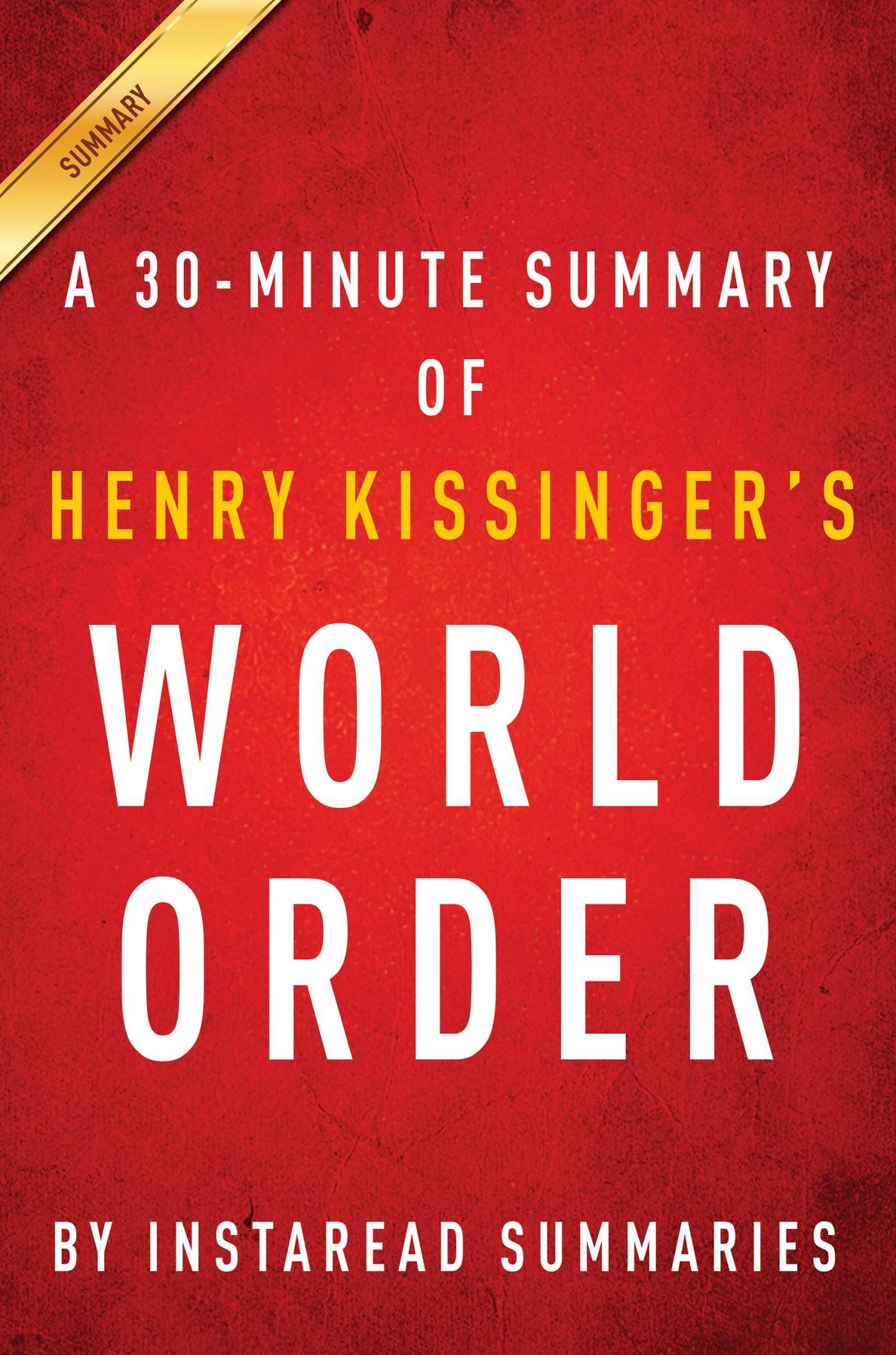 Summary of World Order: by Henry Kissinger Includes Analysis