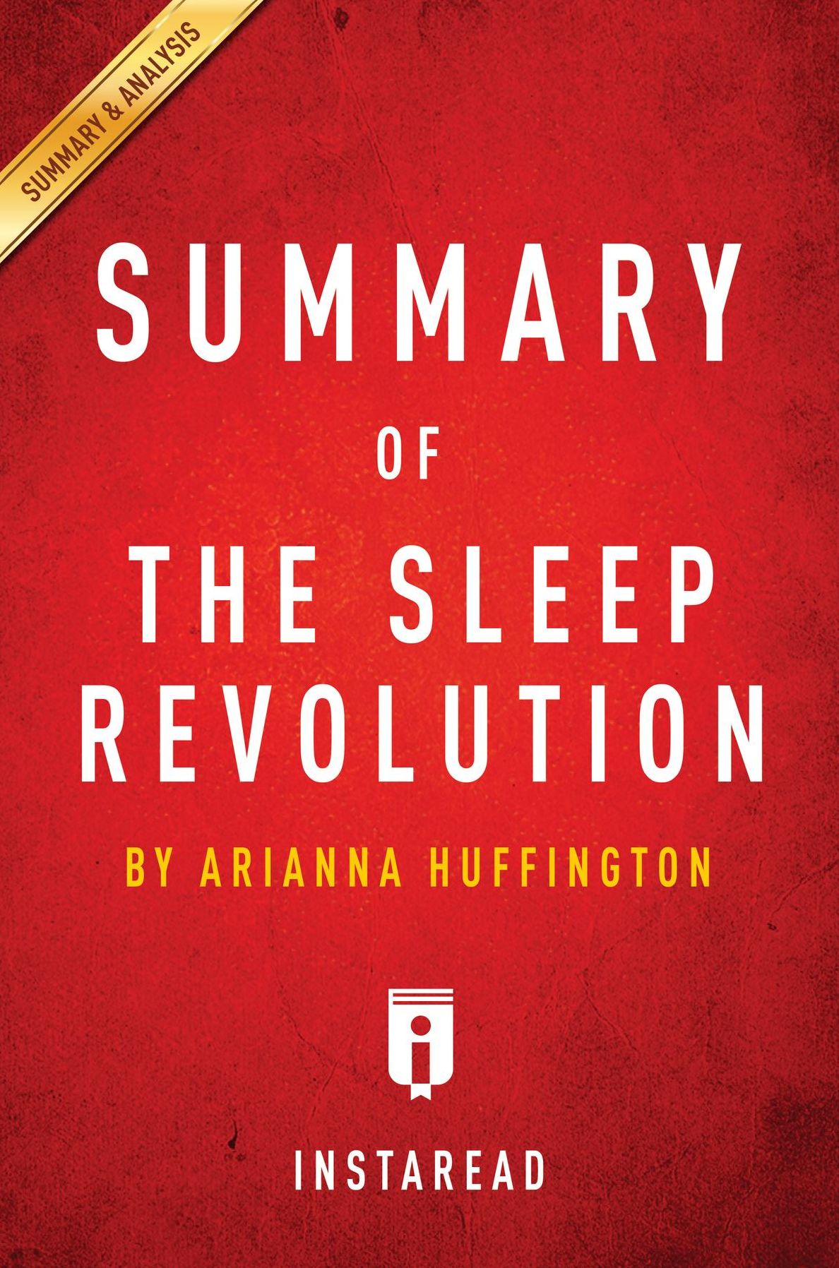 Summary of The Sleep Revolution: by Arianna Huffington Includes Analysis