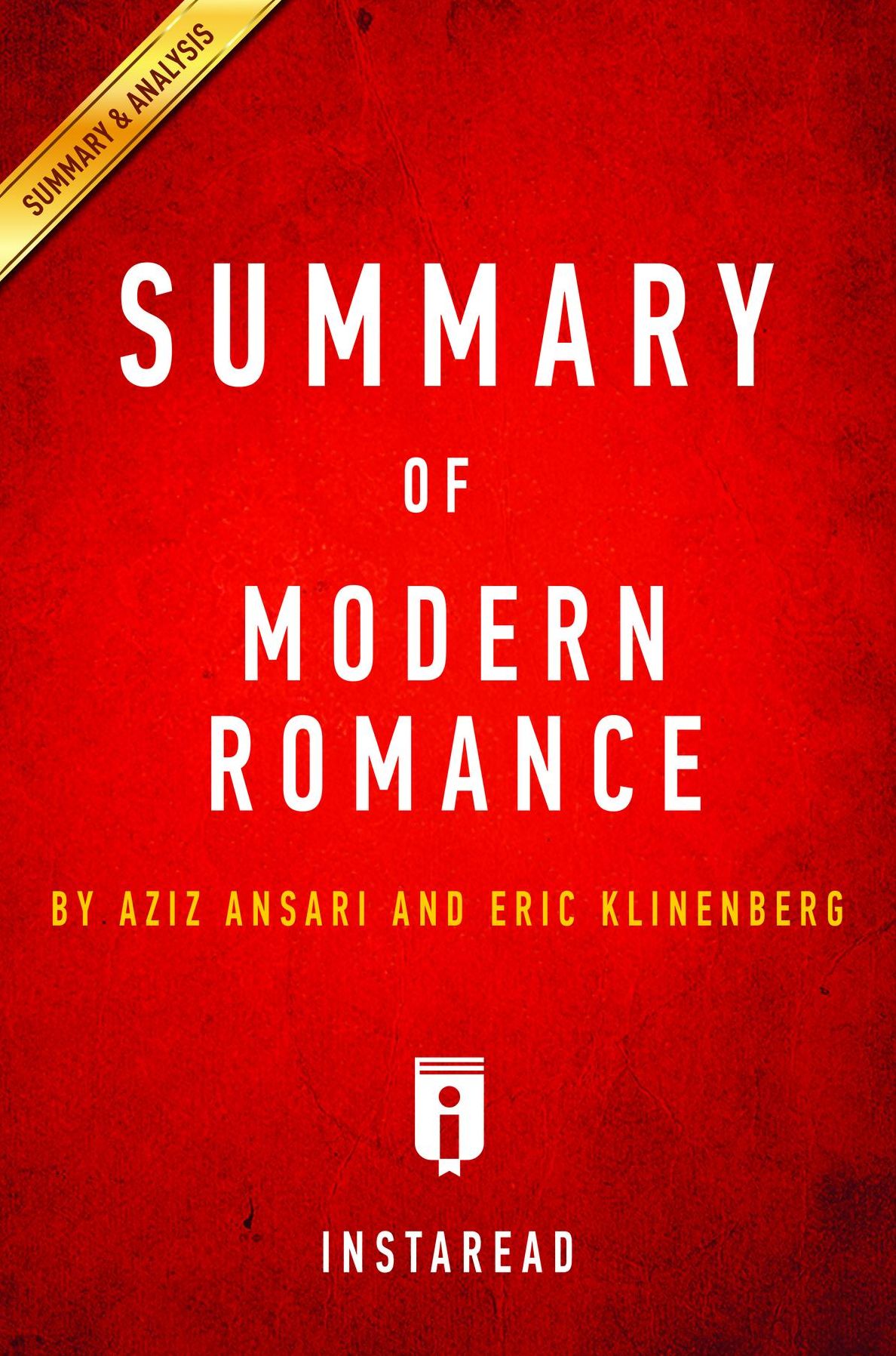 Summary of Modern Romance: by Aziz Ansari and Eric Klinenberg Includes Analysis