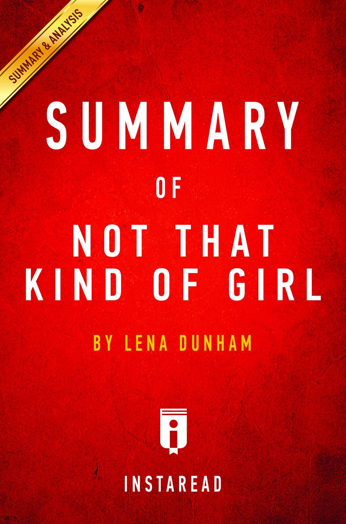 Summary of Not That Kind of Girl: by Lena Dunham Includes Analysis