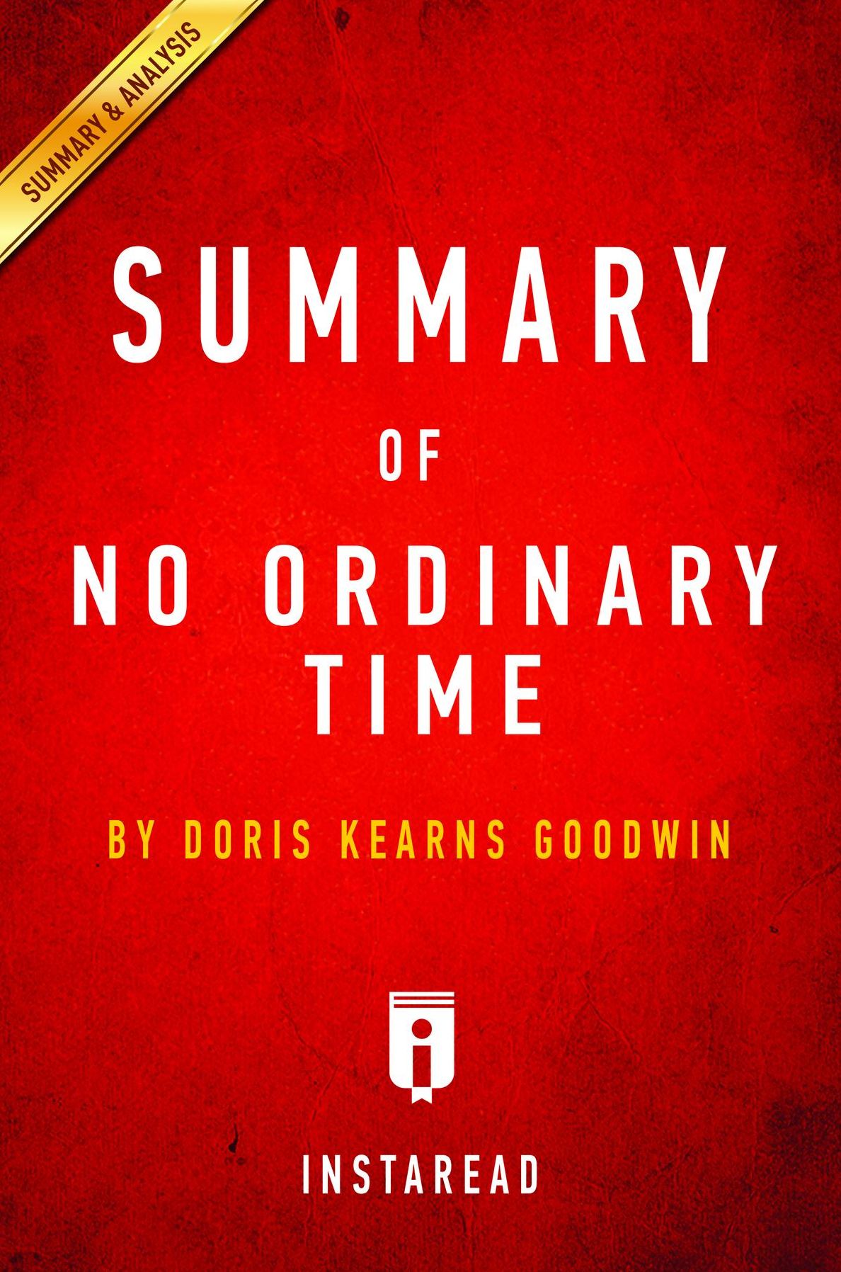 Summary of No Ordinary Time: by Doris Kearns Goodwin Includes Analysis