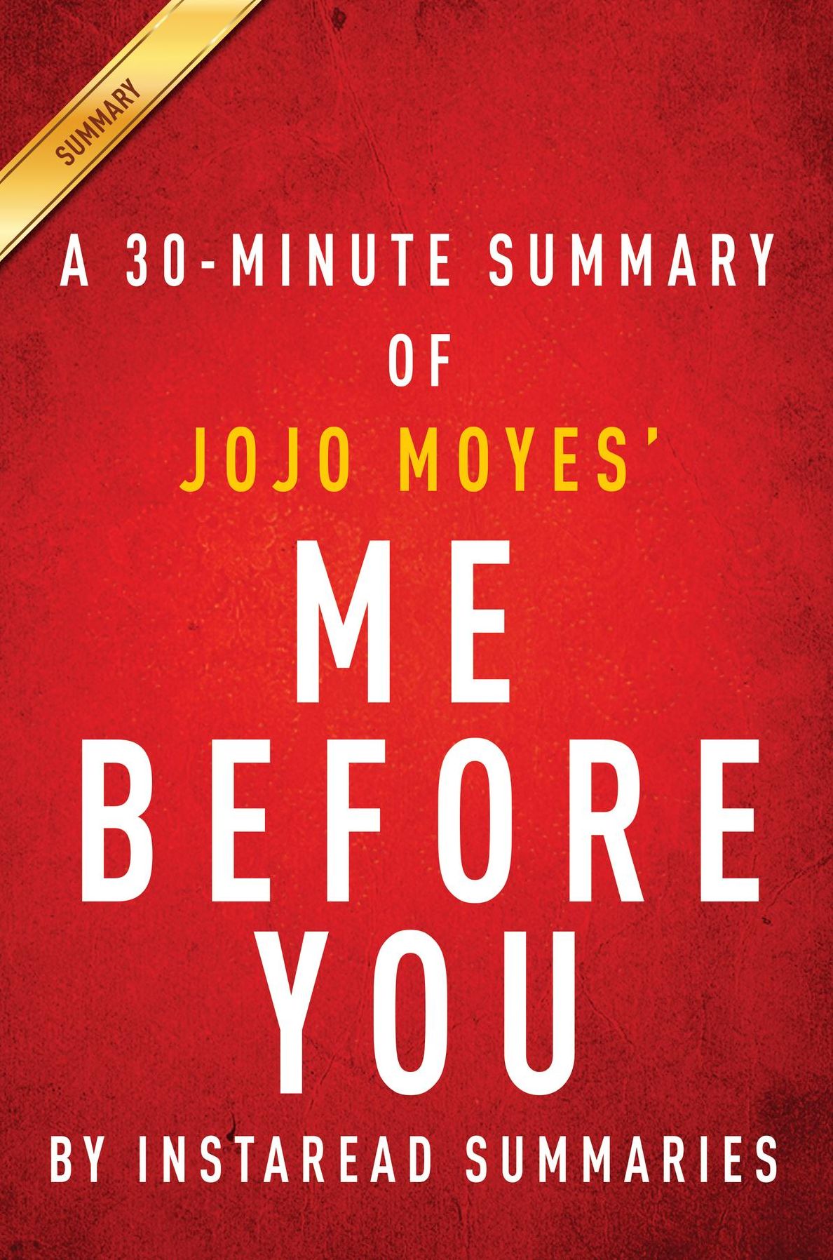 Summary of Me Before You: by JoJo Moyes Includes Analysis