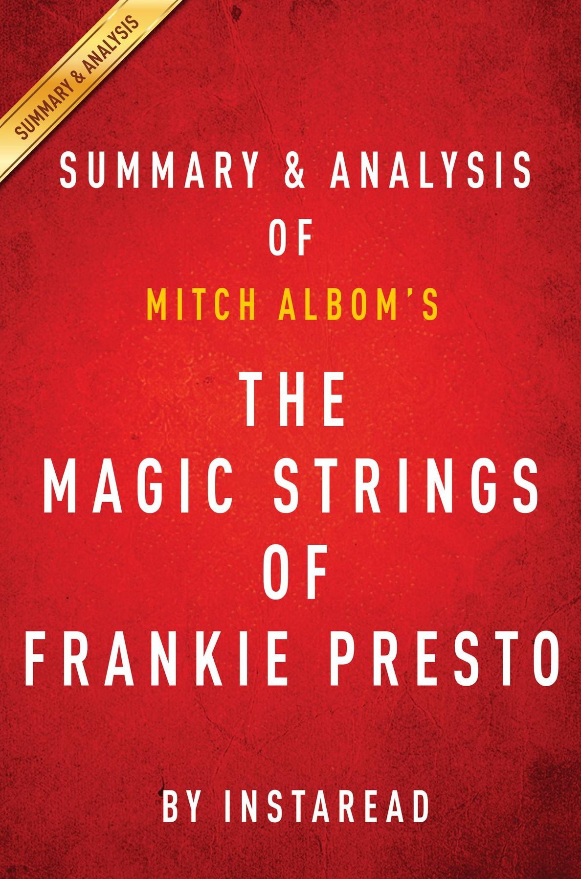 Summary of The Magic Strings of Frankie Presto: by Mitch Albom Includes Analysis