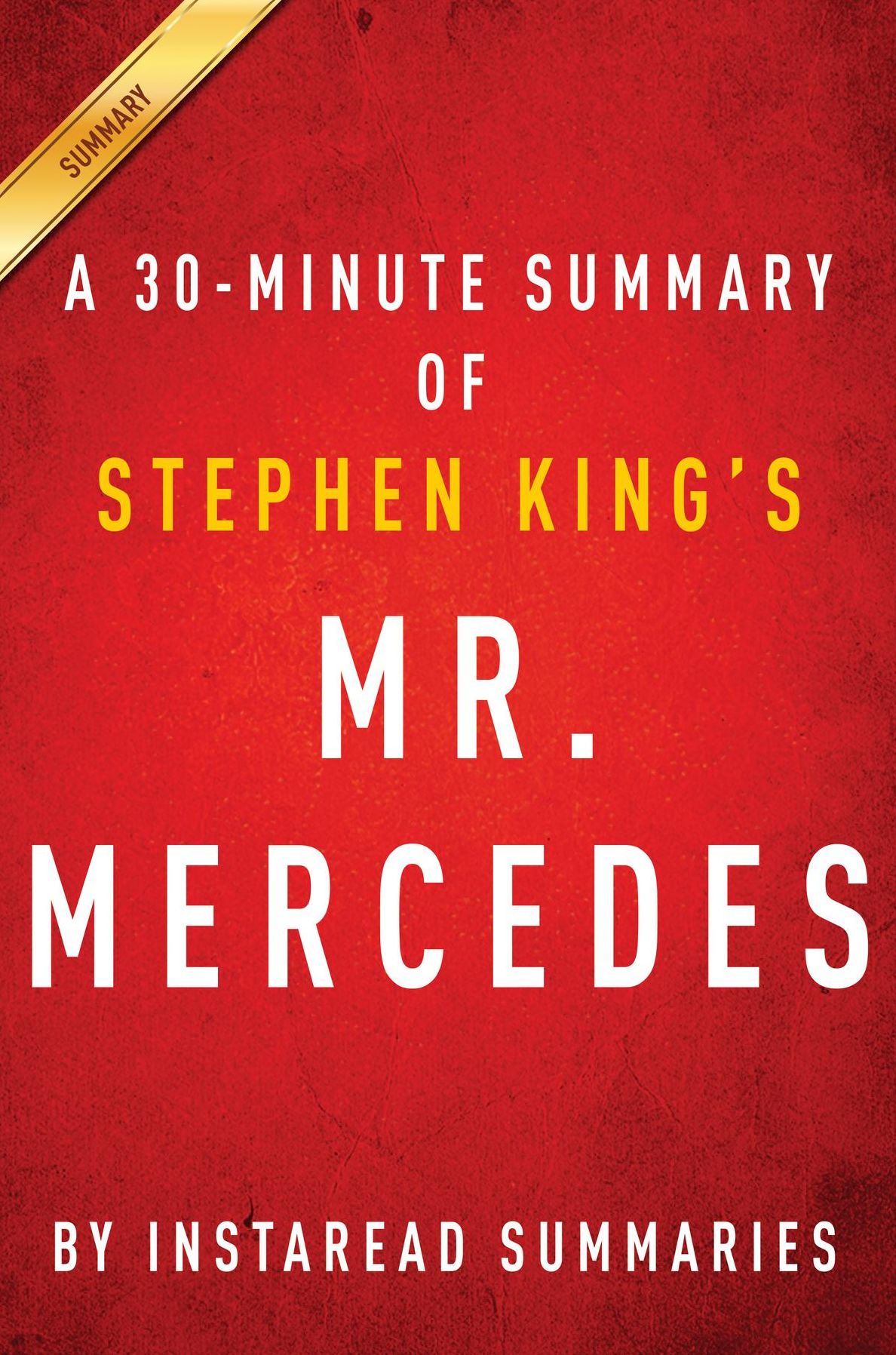 Summary of Mr. Mercedes: by Stephen King Includes Analysis