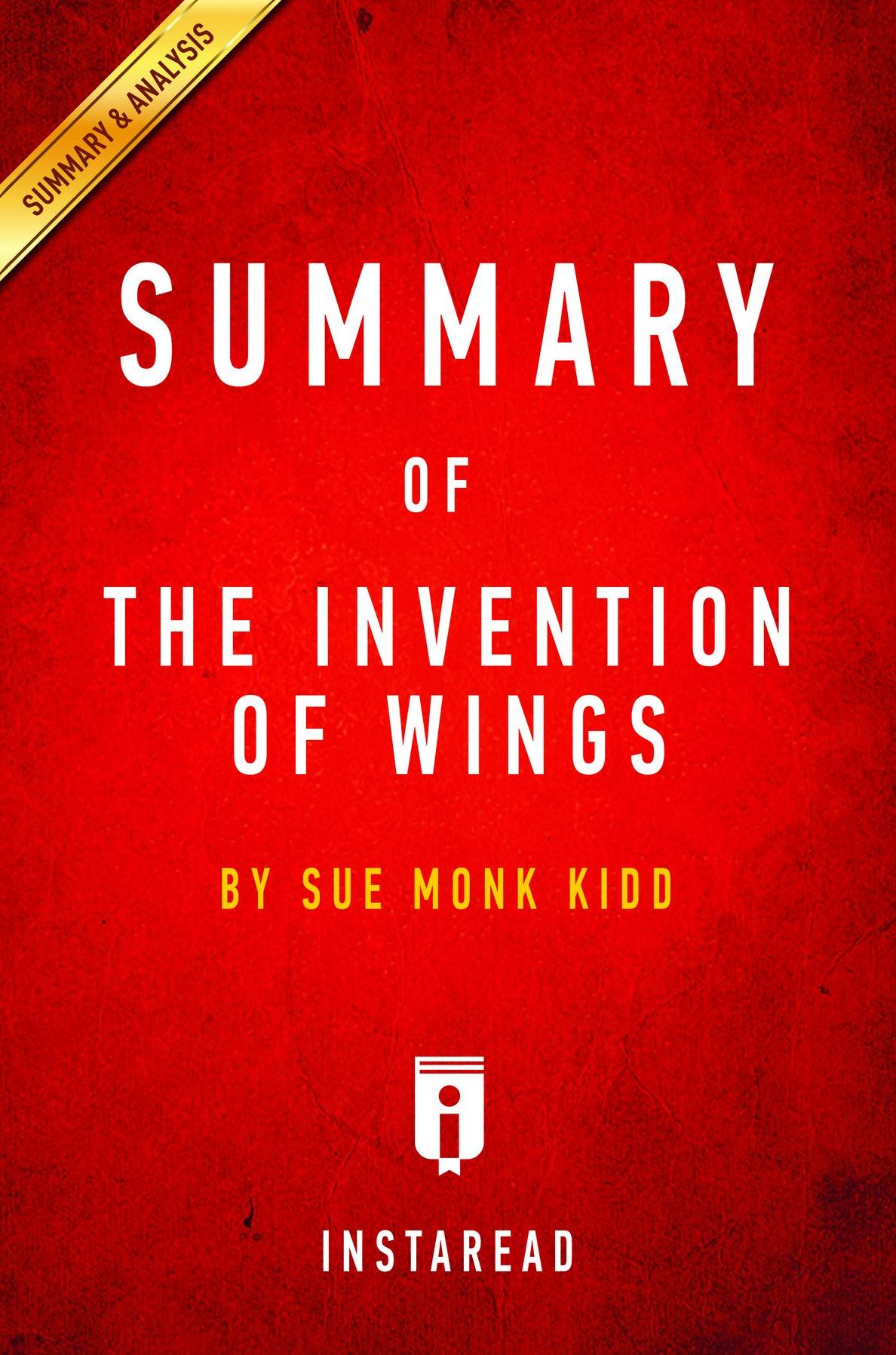 Summary of The Invention of Wings: by Sue Monk Kidd Includes Analysis
