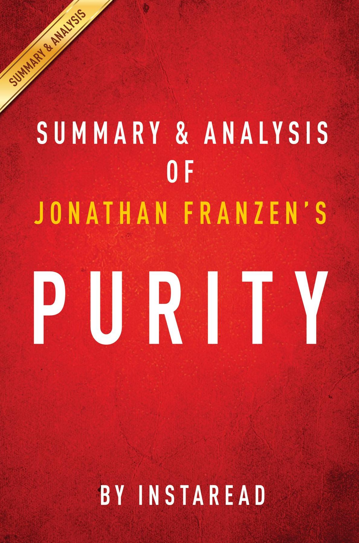 Summary of Purity: by Jonathan Franzen Includes Analysis